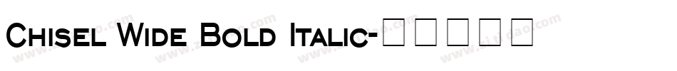 Chisel Wide Bold Italic字体转换